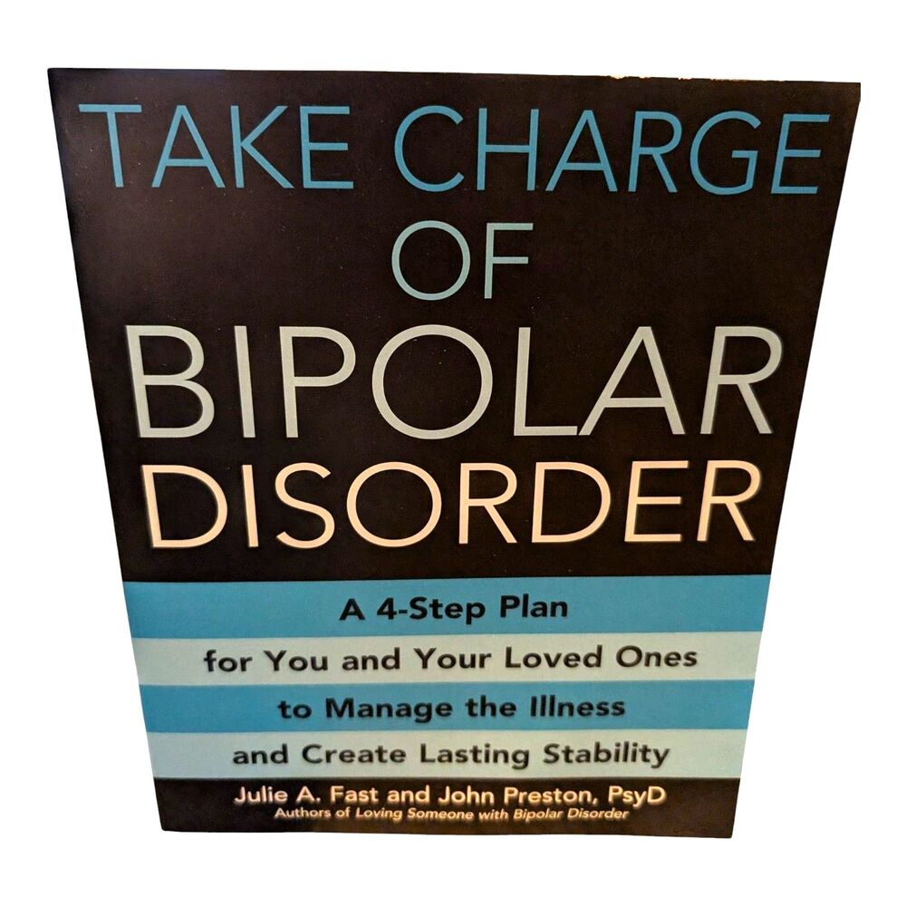 Take Charge of Bipolar Disorder Julie A Fast John Preston 4-Step Plan Paperback